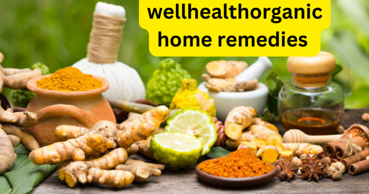 Discover the Power of Wellhealthorganic Home Remedies: Natural Solutions for a Healthier Life