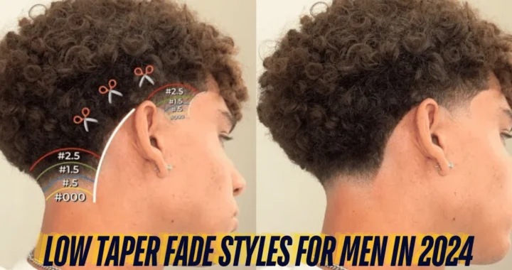 Top 10 Low Taper Fade Styles for Men in 2024