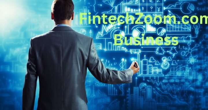 FintechZoom.com Business: Exploring New Business Opportunities in the Financial Sector