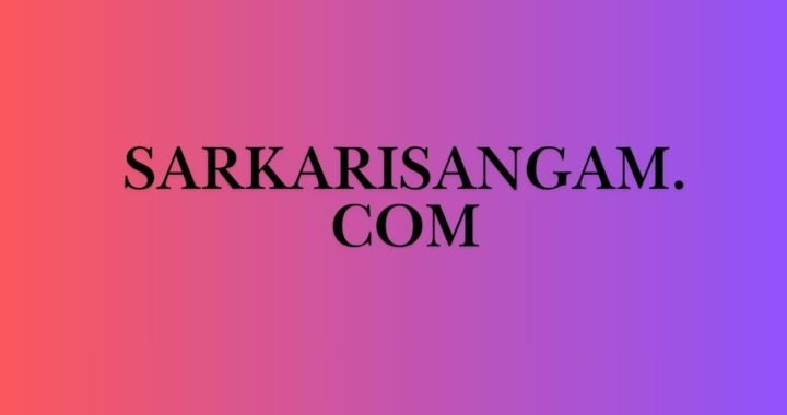 Sarkarisangam. com: Your Ultimate Portal for Government Services and Updates