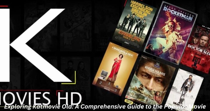 Exploring Katmovie Old: A Comprehensive Guide to the Popular Movie Platform